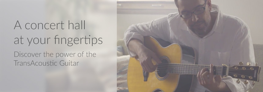 A concert hall at your fingertips... Discover the TransAcoustic Guitar